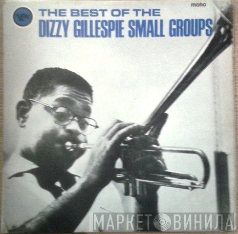 Dizzy Gillespie - The Best Of The Dizzy Gillespie Small Groups