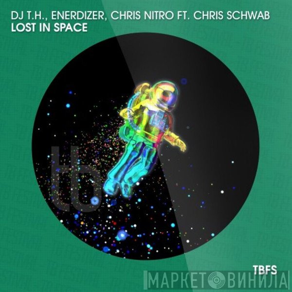 Dj T.H., Enerdizer, Chris Nitro  Ft. Chris Schwaab  - Lost In Space