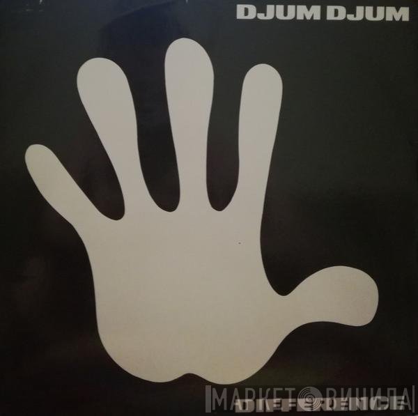 Djum Djum  - Difference
