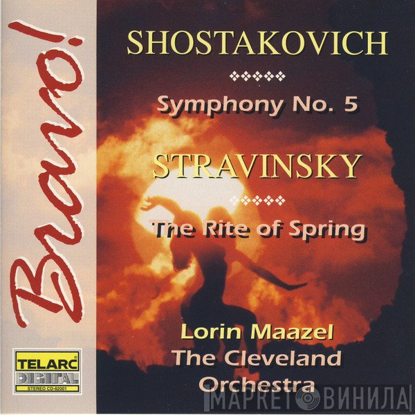 Dmitri Shostakovich / Igor Stravinsky / Lorin Maazel / The Cleveland Orchestra  - Symphony No. 5 • The Rite Of Spring