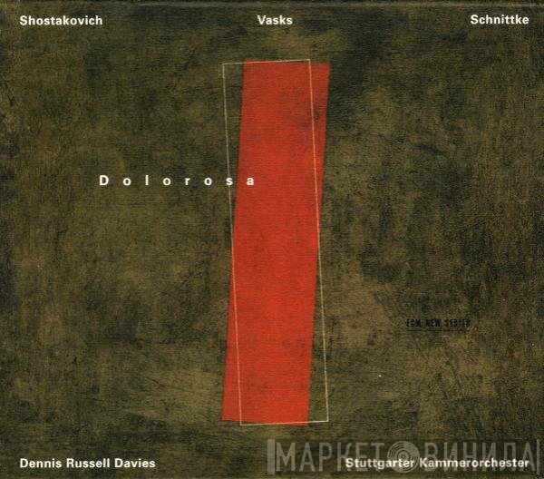 Dmitri Shostakovich / Pēteris Vasks / Alfred Schnittke, Dennis Russell Davies, Stuttgarter Kammerorchester  - Dolorosa