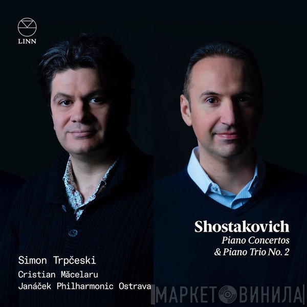 Dmitri Shostakovich, Janacek Philharmonic Orchestra, Simon Trpčeski, Cristian Măcelaru - Piano Concertos & Piano Trio No. 2
