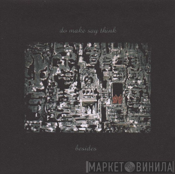 Do Make Say Think  - Besides