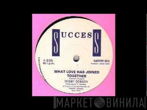 Dobby Dobson - What Love Has Joined Together / Crazy