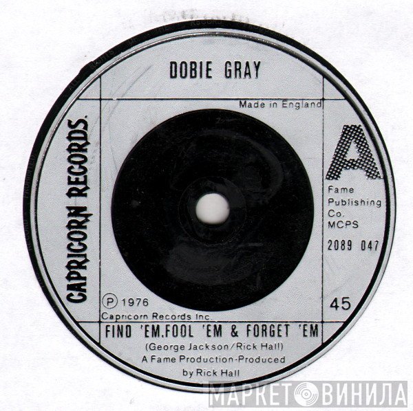 Dobie Gray - Find 'Em, Fool 'Em & Forget 'Em