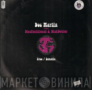 Doc Martin, Discfunktional, BlakDoktor - Free / Lunatix