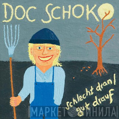 Doc Schoko - Schlecht Dran/Gut Drauf