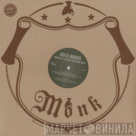Dock Boggs - When My Worldly Trials Are Over