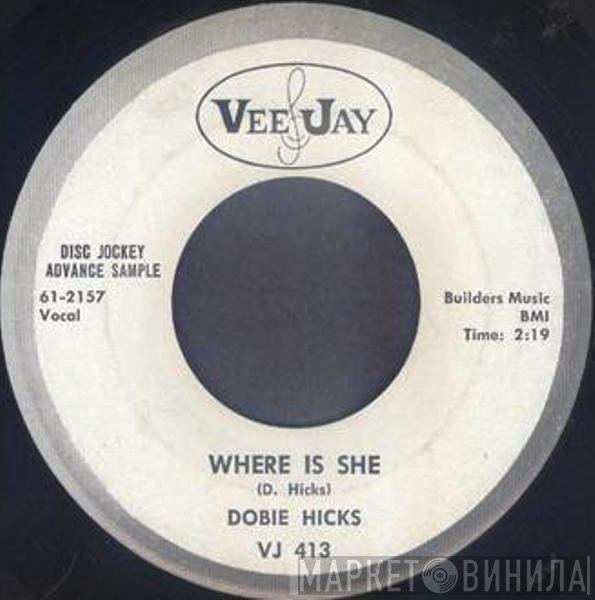 Dodd Hicks - Where Is She / I'll Get Along Somehow