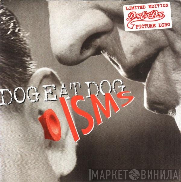 Dog Eat Dog - Isms