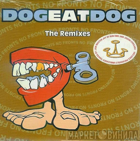 Dog Eat Dog - No Fronts (The Remixes)