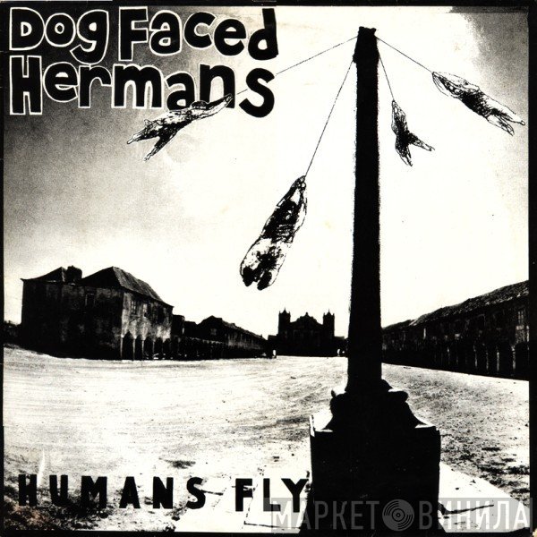 Dog Faced Hermans - Humans Fly