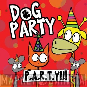 Dog Party  - P.A.R.T.Y!!!