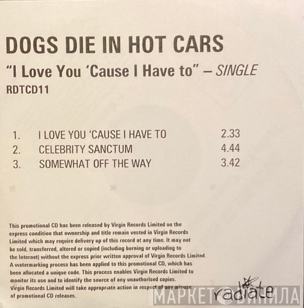 Dogs Die In Hot Cars - I Love You Cause I Have To