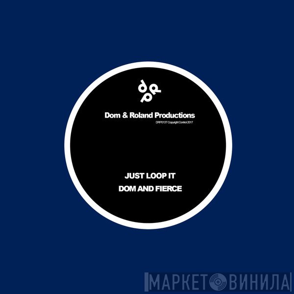 Dom & Roland & Fierce / Dom & Roland & Xanadu   - Just Loop It / Ultraviolet
