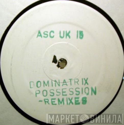 Dominatrix UK - Possession Remixes