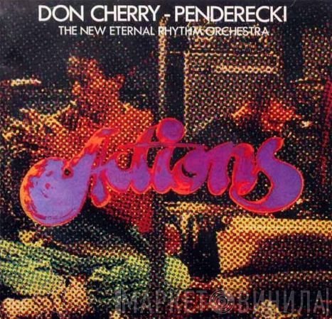Don Cherry - Krzysztof Penderecki / The New Eternal Rhythm Orchestra  - Actions