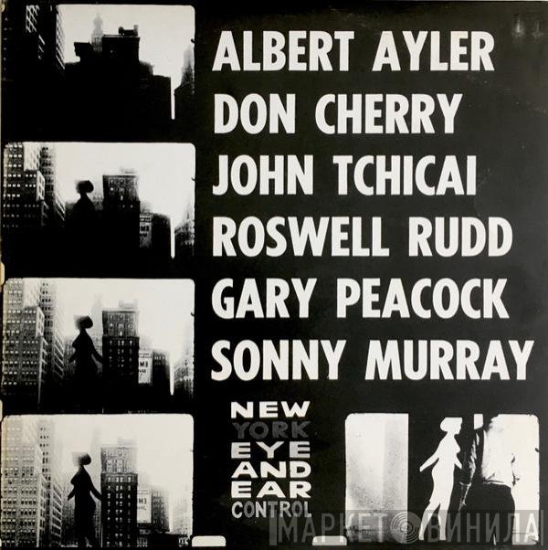 Don Cherry, John Tchicai, Albert Ayler, Sunny Murray, Gary Peacock, Roswell Rudd - New York Eye And Ear Control