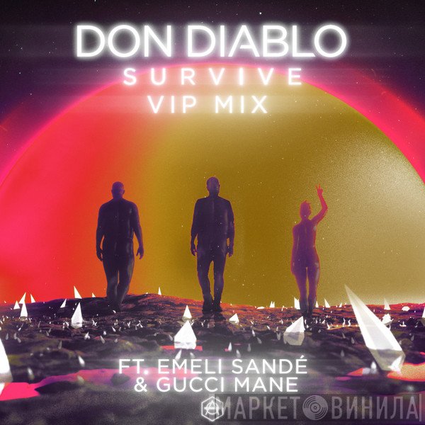 Don Diablo Ft. Emeli Sandé & Gucci Mane  - Survive (VIP Mix)