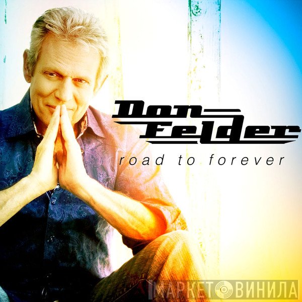Don Felder  - Road To Forever