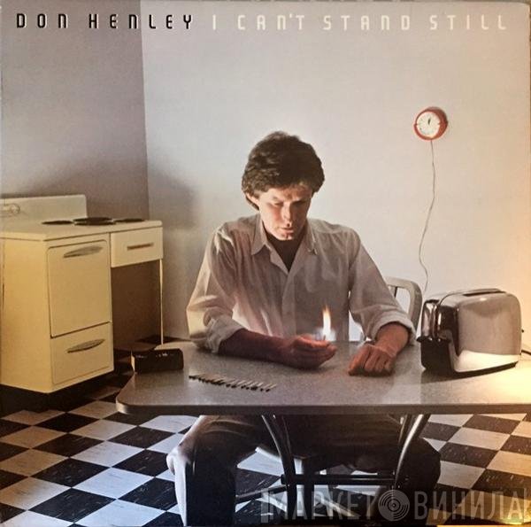 Don Henley  - I Can't Stand Still