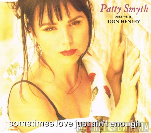 Don Henley, Patty Smyth - Sometimes Love Just Ain't Enough