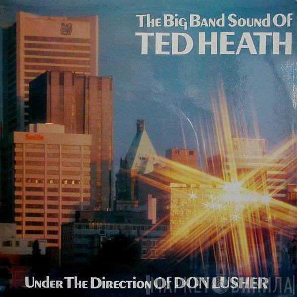 Don Lusher, The Ted Heath Band - The Big Band Sound Of Ted Heath Under The Direction Of Don Lusher