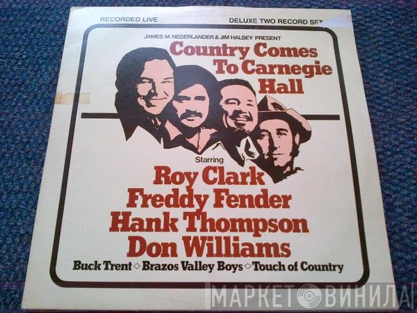 Don Williams , Roy Clark, Hank Thompson, Freddy Fender , Jim Halsey, James M. Nederlander - Country Comes To Carnegie Hall