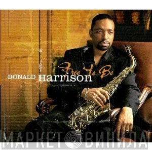 Donald Harrison  - Free To Be