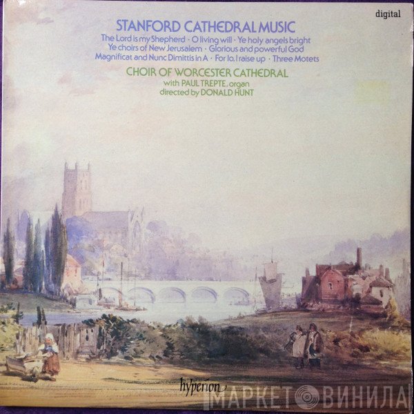 Donald Hunt, Charles Villiers Stanford, Choir Of Worcester Cathedral, Paul Trepte - Stanford Cathedral Music