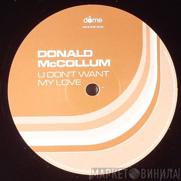 Donald McCollum - U Don't Want My Love