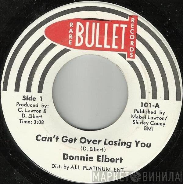 Donnie Elbert - Can't Get Over Losing You / I Got To Get Myself Together