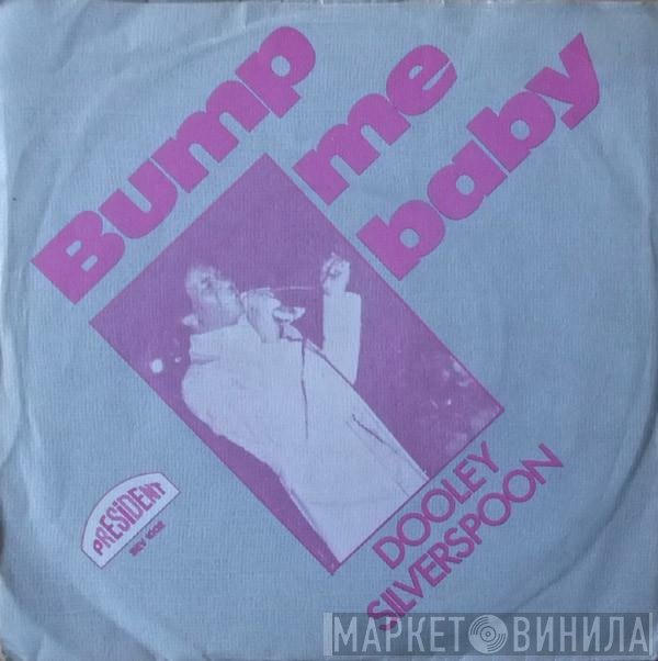 Dooley Silverspoon - Bump Me Baby