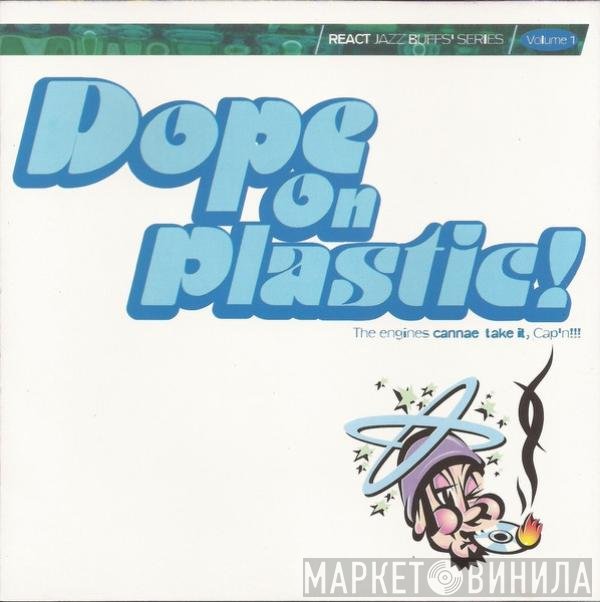  - Dope On Plastic!