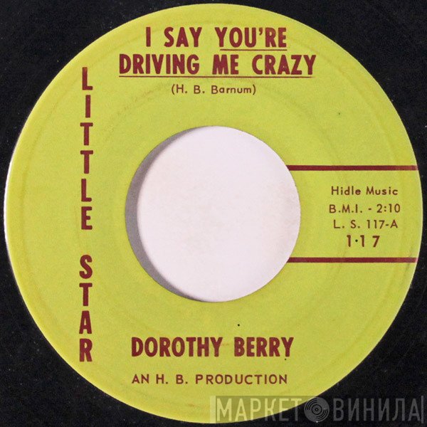 Dorothy Berry - I Say You're Driving Me Crazy / I'll Come Back To You