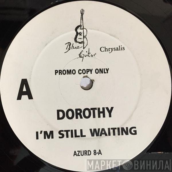 Dorothy  - I'm Still Waiting