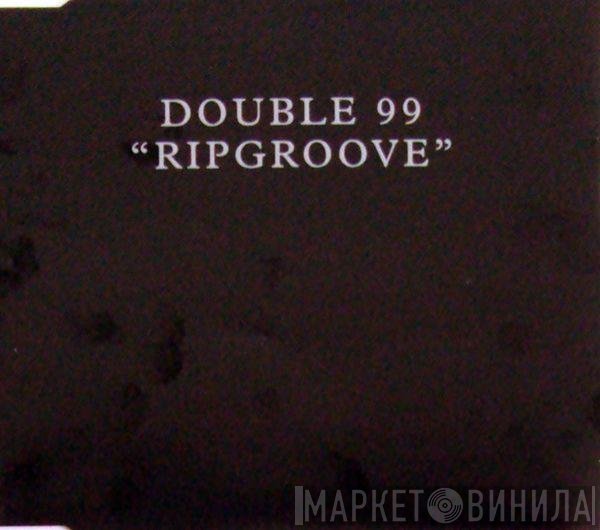 Double 99  - Ripgroove