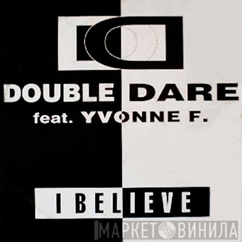 Double Dare, Yvonne F. - I Believe