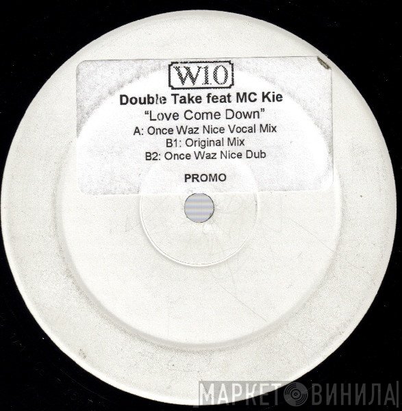 Double Take, MC Kie - Love Come Down