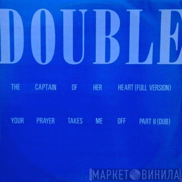 Double - The Captain Of Her Heart / Your Prayer Takes Me Off Part II (Dub)