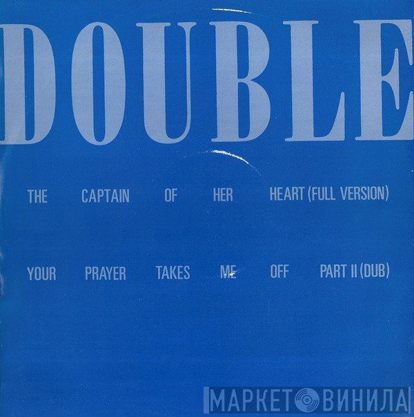 Double - The Captain Of Her Heart / Your Prayer Takes Me Off Part II (Dub)