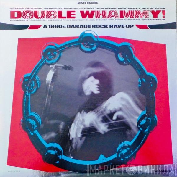  - Double Whammy! A 1960s Garage Rock Rave-Up
