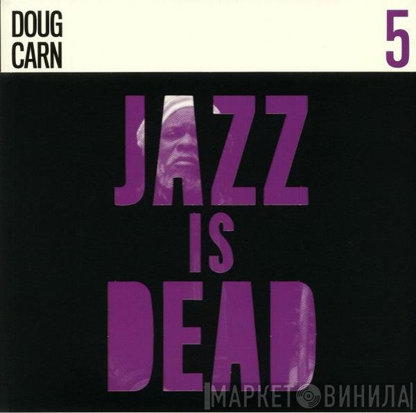 Doug Carn, Ali Shaheed Muhammad, Adrian Younge - Jazz Is Dead 5