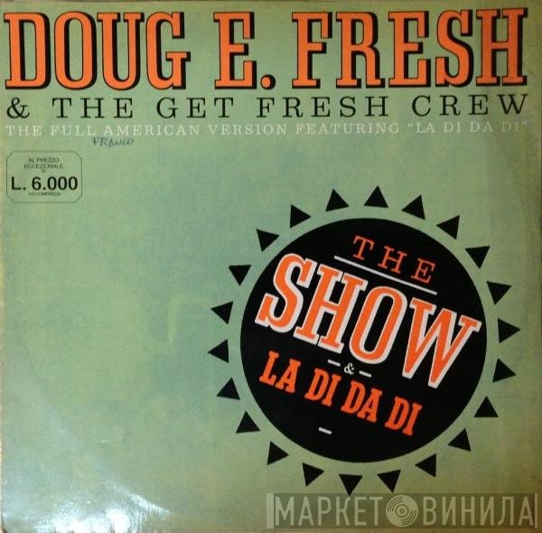 Doug E. Fresh And The Get Fresh Crew, M.C. Ricky D, Doug E. Fresh - The Show / La Di Da Di
