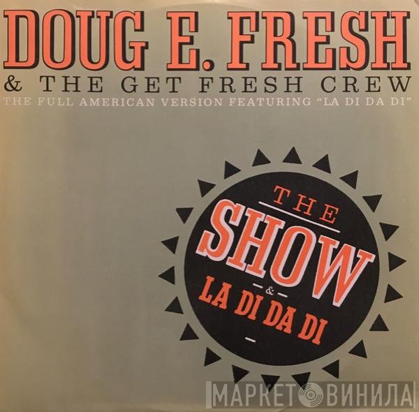 Doug E. Fresh And The Get Fresh Crew, M.C. Ricky D, Doug E. Fresh - The Show / La Di Da Di