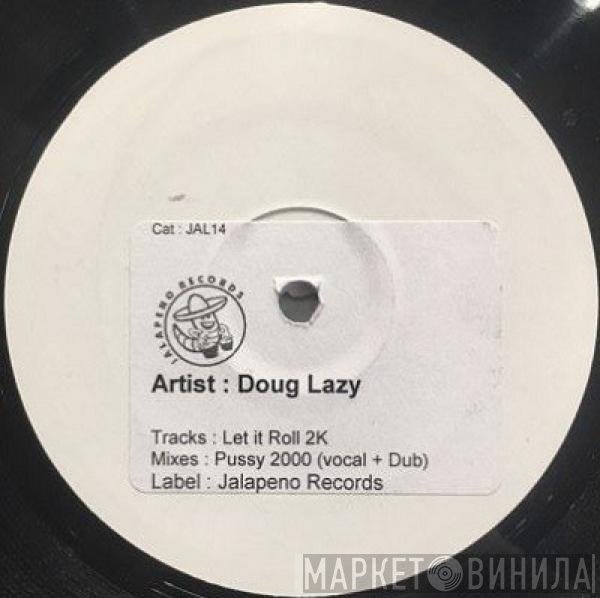Doug Lazy - Let It Roll (Pussy 2000 Mixes)