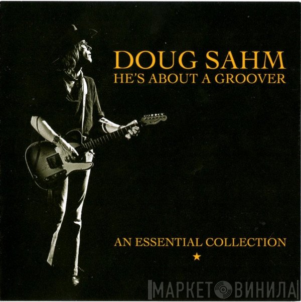 Doug Sahm - He's About A Groover - An Essential Collection