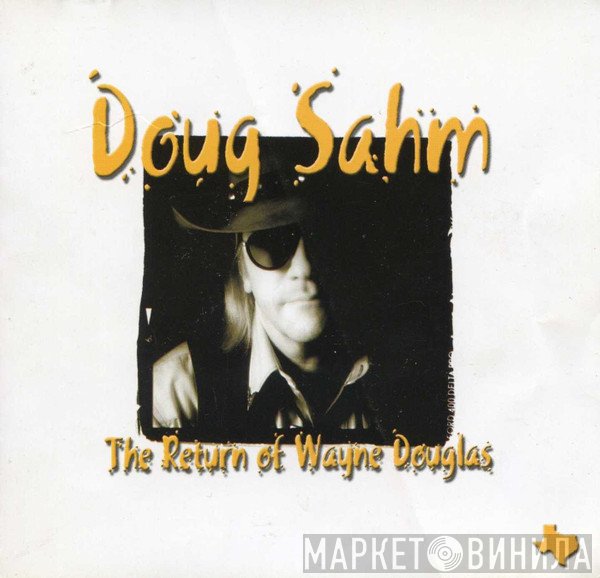 Doug Sahm - The Return Of Wayne Douglas