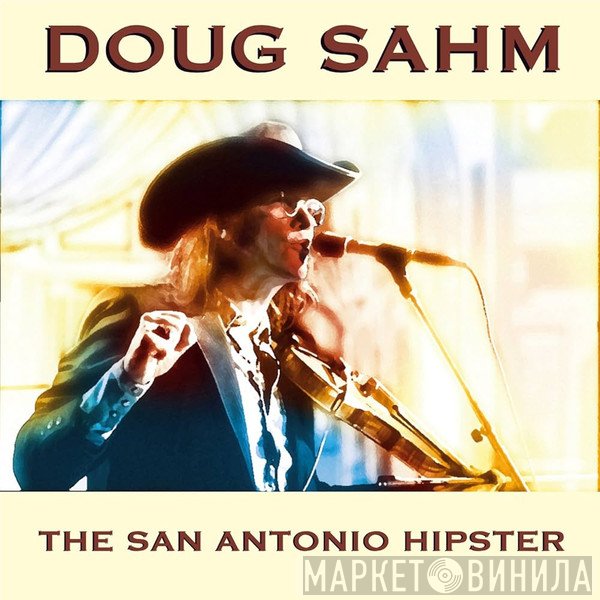 Doug Sahm - The San Antonio Hipster