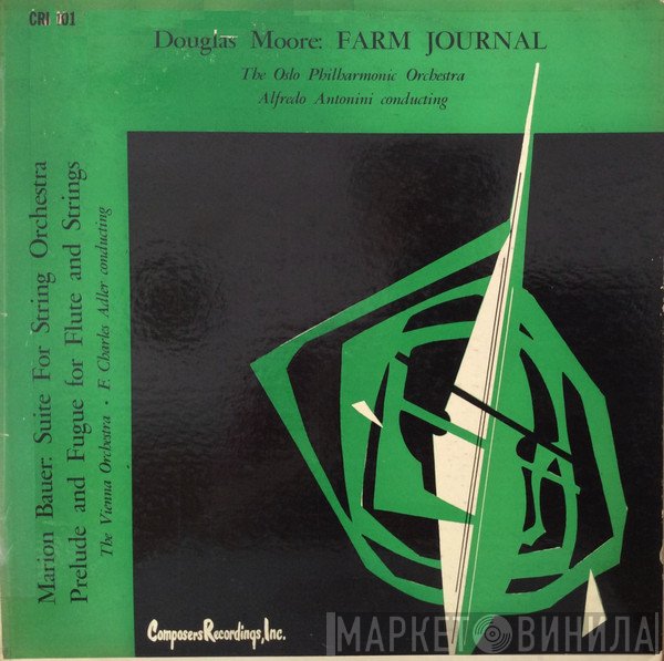 Douglas Moore, Alfredo Antonini, Wiener Concert-Verein, Oslo Filharmoniske Orkester, F. Charles Adler, Marion Bauer - Farm Journal / Suite For String Orchestra • Prelude And Fugue For Flute And Strings